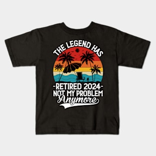 The Legend Has Retired 2024 Not My Problem Anymore Kids T-Shirt